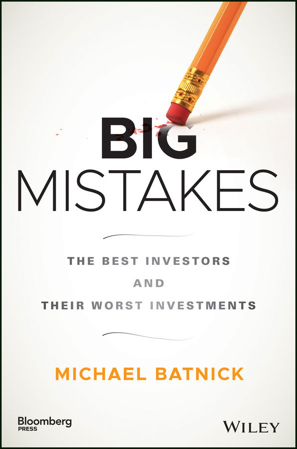 Big Mistakes: The Best Investors and Their Worst Investments (Bloomberg)