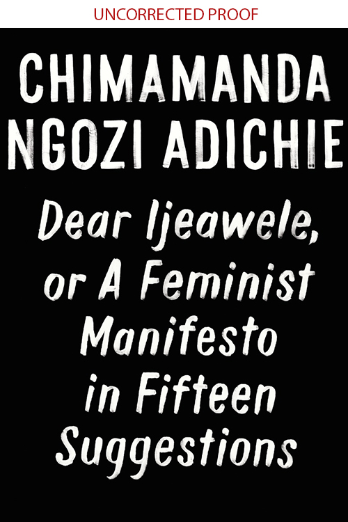 Dear Ijeawele, or A Feminist Manifesto in Fifteen Suggestions