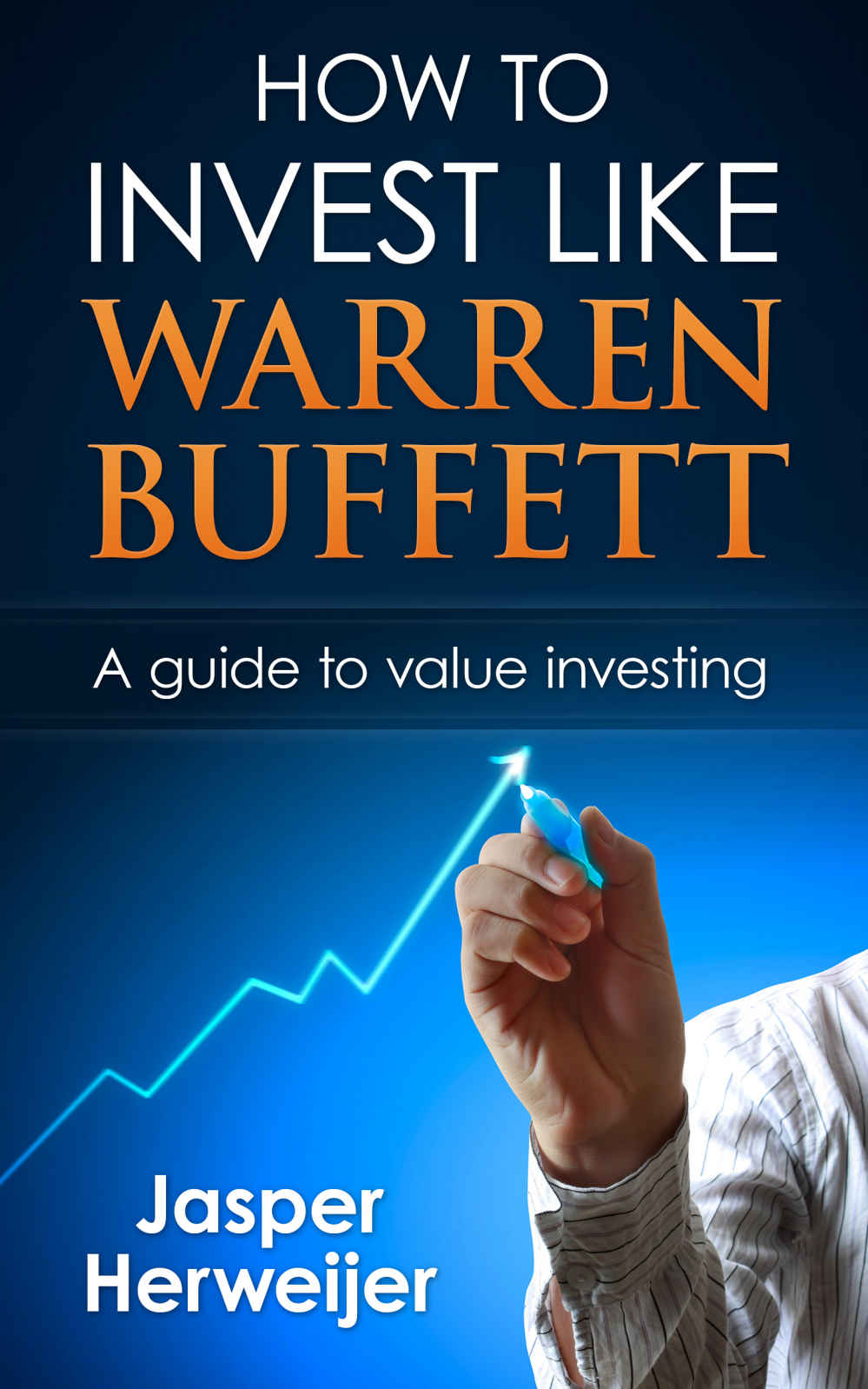 Warren Buffett: How to invest like Warren Buffett: A Proven Step By Step Guide To Value Investing: How To Get Rich Through Value Investing For Beginners ... Buffet Stocks, Warren Buffet Portfolio)