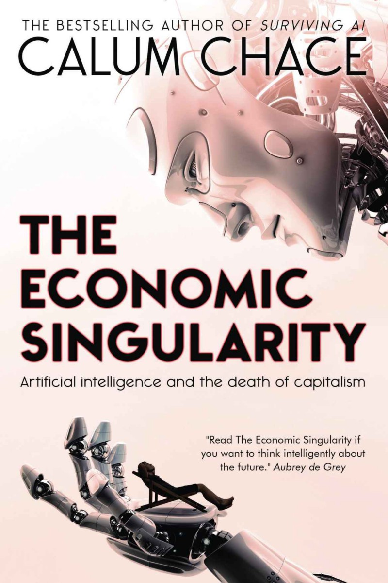 The Economic Singularity: Artificial Intelligence and the Death of Capitalism