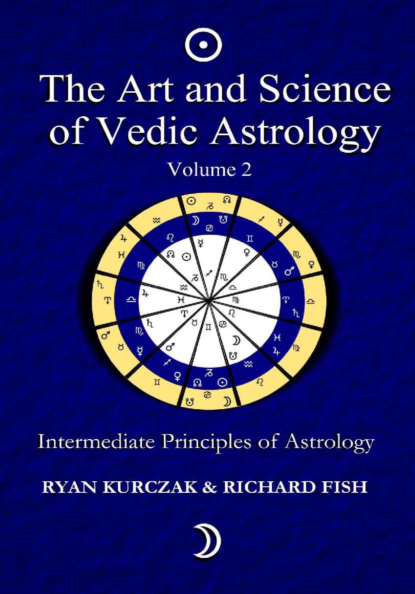 The Art and Science of Vedic Astrology Volume 2: Intermediate Principles of Astrology: Intermediate Astrological Techniques