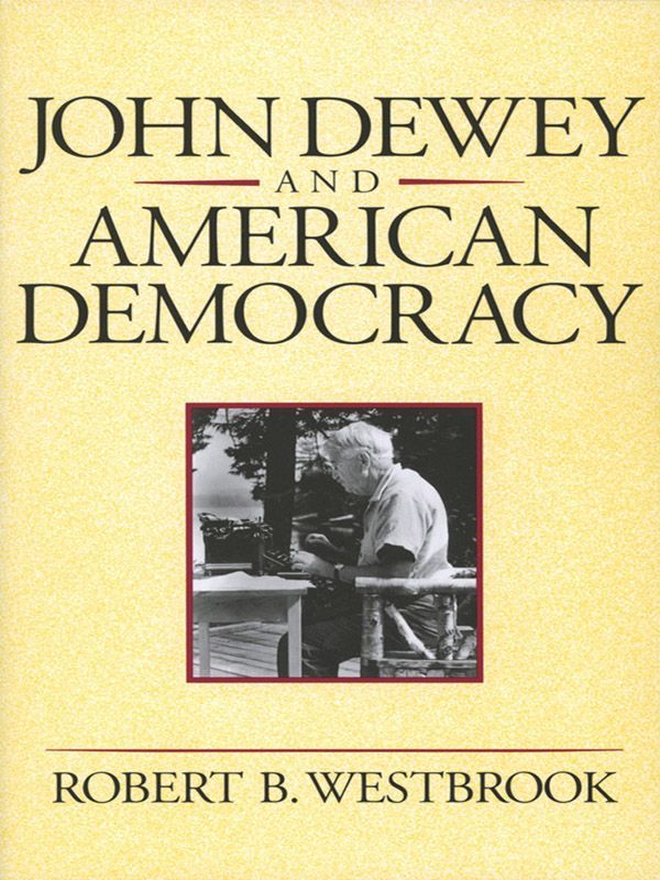 John Dewey and American Democracy (Cornell Paperbacks)