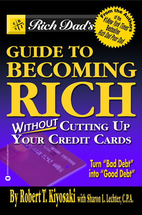 Rich Dad's Advisors&#174;: Guide to Becoming Rich . . . Without Cutting up Your Credit Cards
