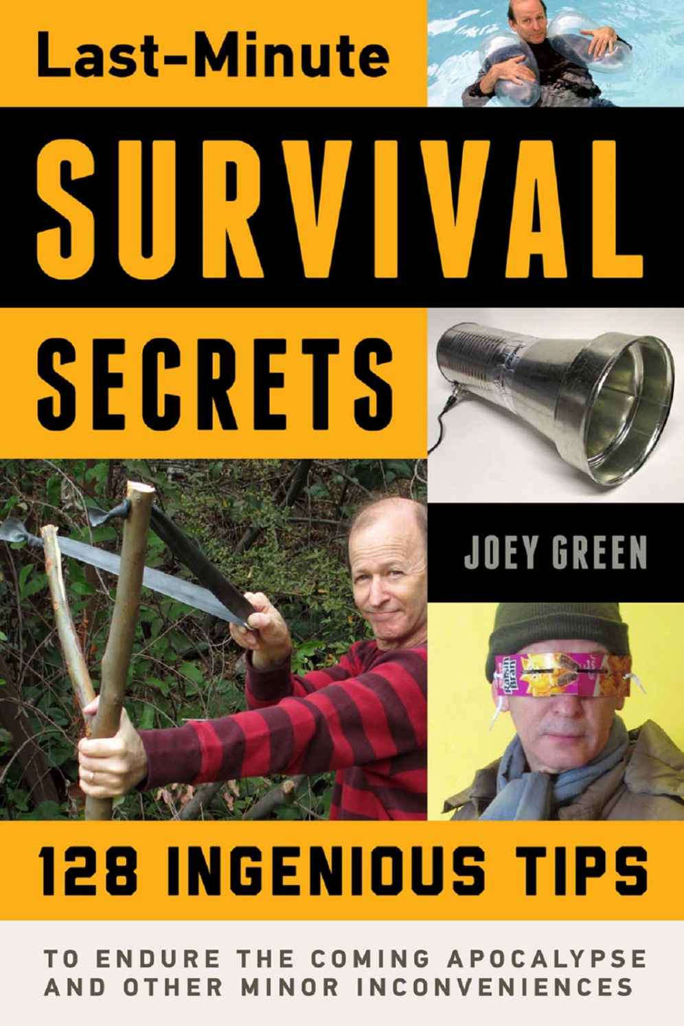 Last-Minute Survival Secrets: 128 Ingenious Tips to Endure the Coming Apocalypse and Other Minor Inconveniences