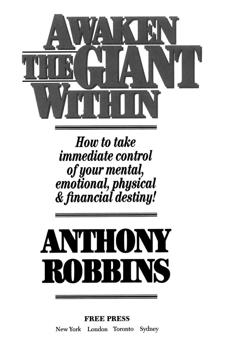 Awaken the Giant Within: How to Take Immediate Control of Your Mental, Emotional, Physical and Financial