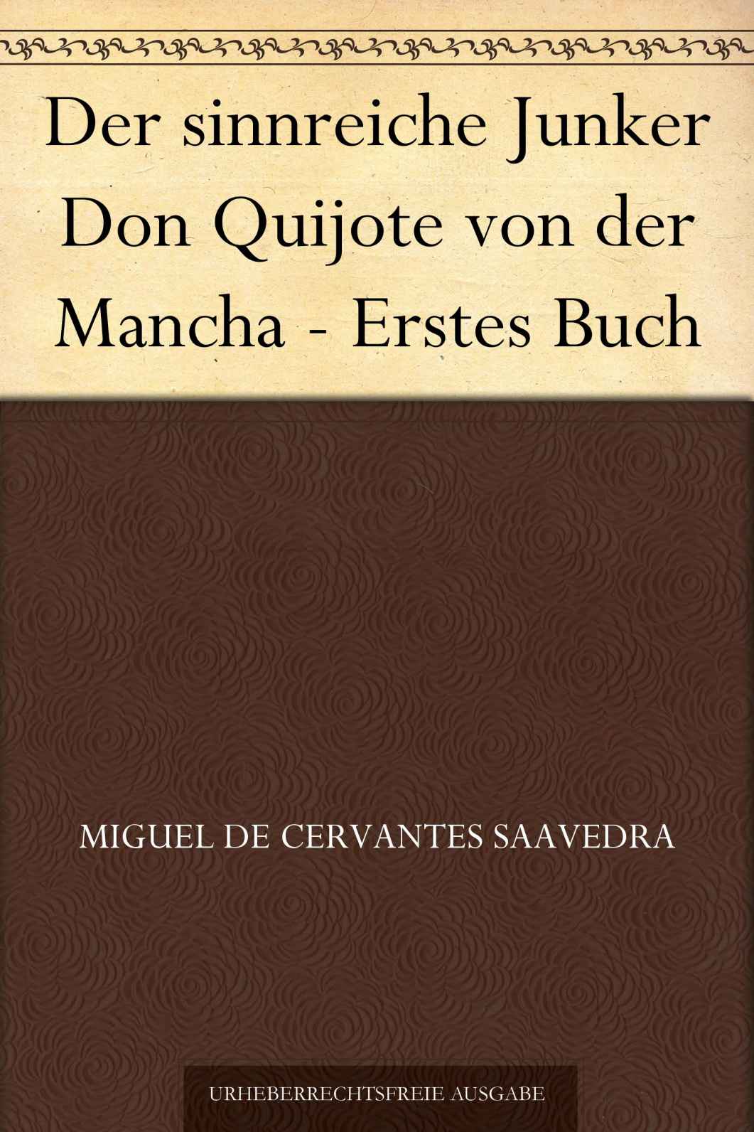 Der sinnreiche Junker Don Quijote von der Mancha - Erstes Buch (German Edition)